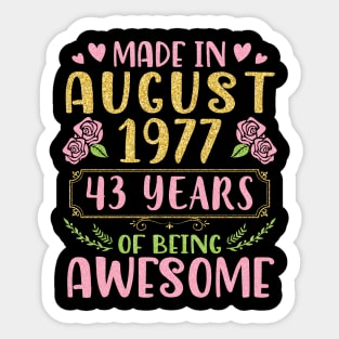 Made In August 1977 Happy Birthday 43 Years Of Being Awesome To Nana Mommy Aunt Sister Wife Daughter Sticker